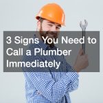 3 Signs You Need to Call a Plumber Immediately