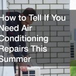 How to Tell If You Need Air Conditioning Repairs This Summer